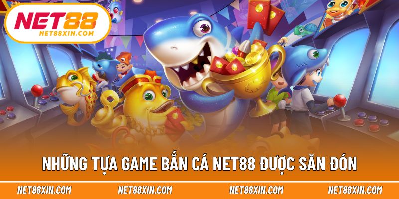 Các lựa chọn nổi bật tại sảnh bắn cá 